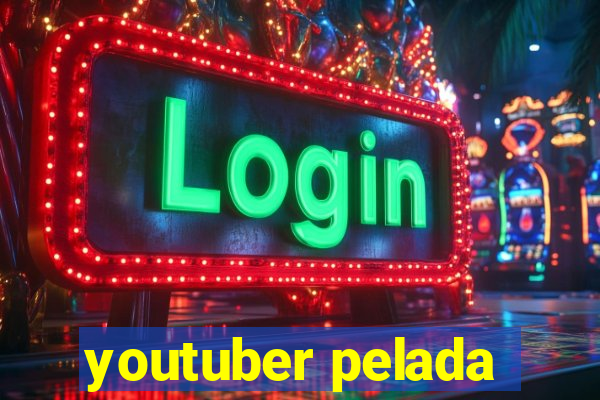 youtuber pelada